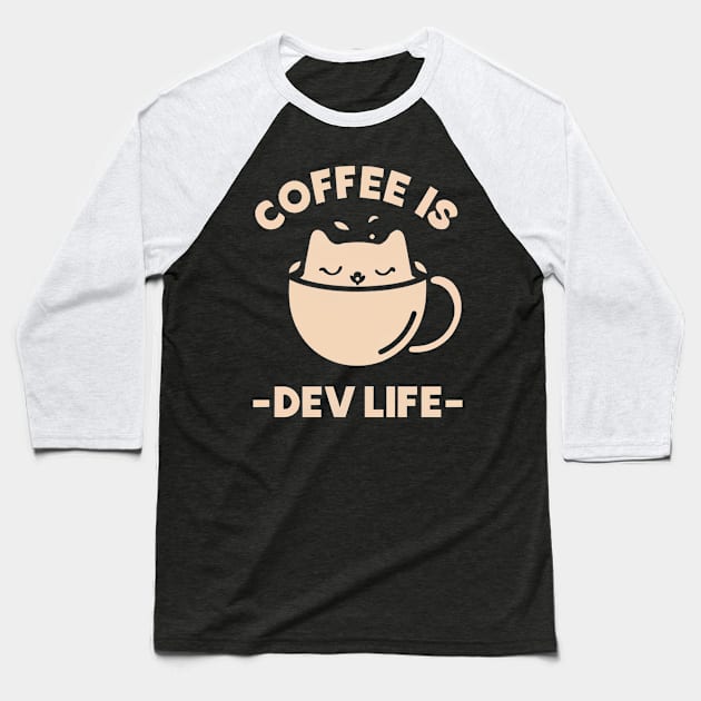 COFFEE IS DEV LIFE Baseball T-Shirt by fupi